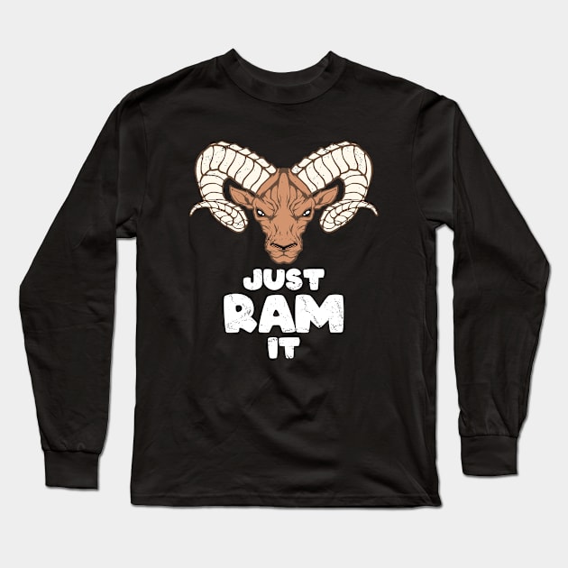 Just Ram it Long Sleeve T-Shirt by NicGrayTees